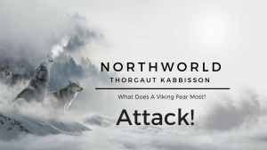 [NorthWorld] Thorgaut Kabbisson: Chapter 4 - Attack!